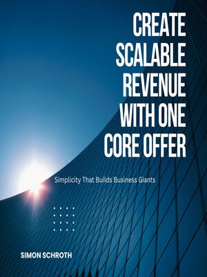 cover image of Create Scalable Revenue with One Core Offer